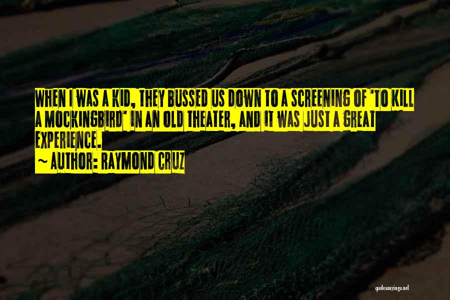 Screening Quotes By Raymond Cruz