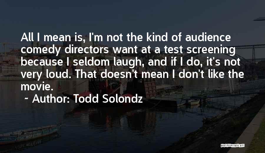 Screening Quotes By Todd Solondz