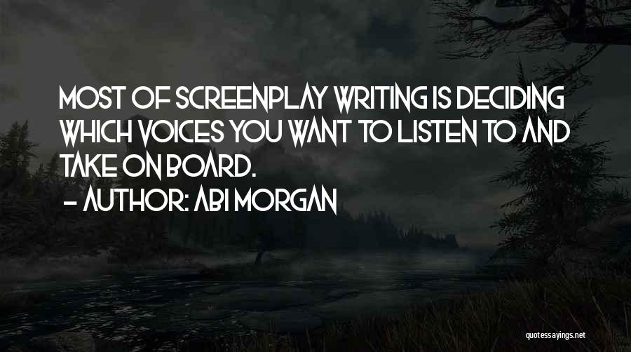 Screenplay Writing Quotes By Abi Morgan