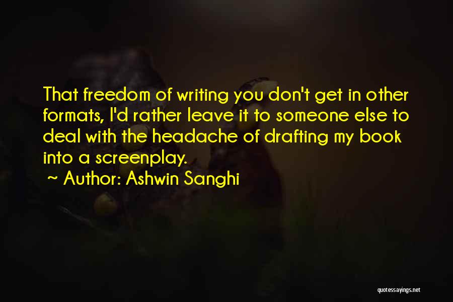 Screenplay Writing Quotes By Ashwin Sanghi