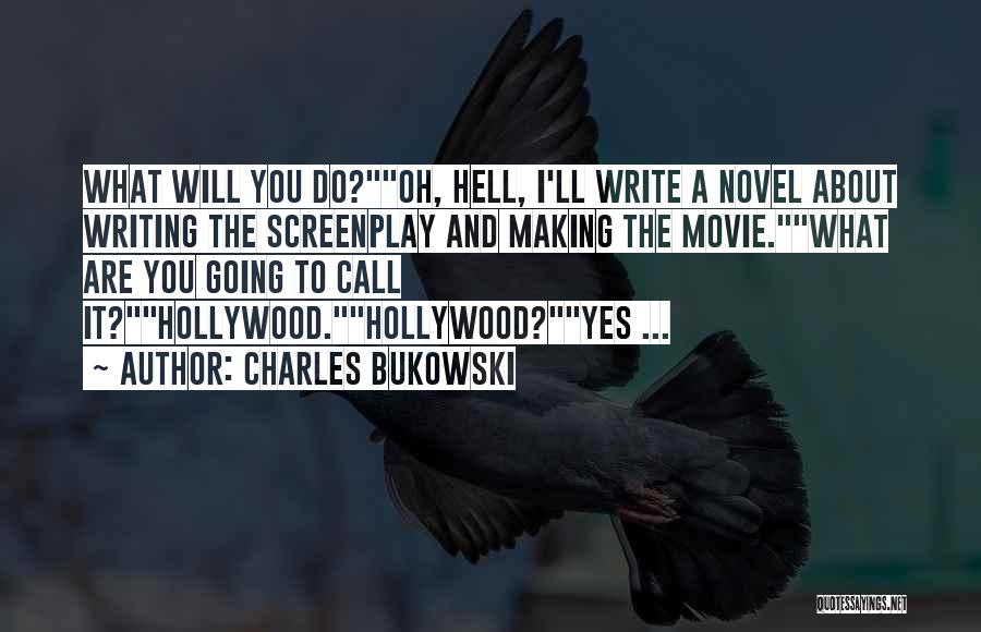 Screenplay Writing Quotes By Charles Bukowski