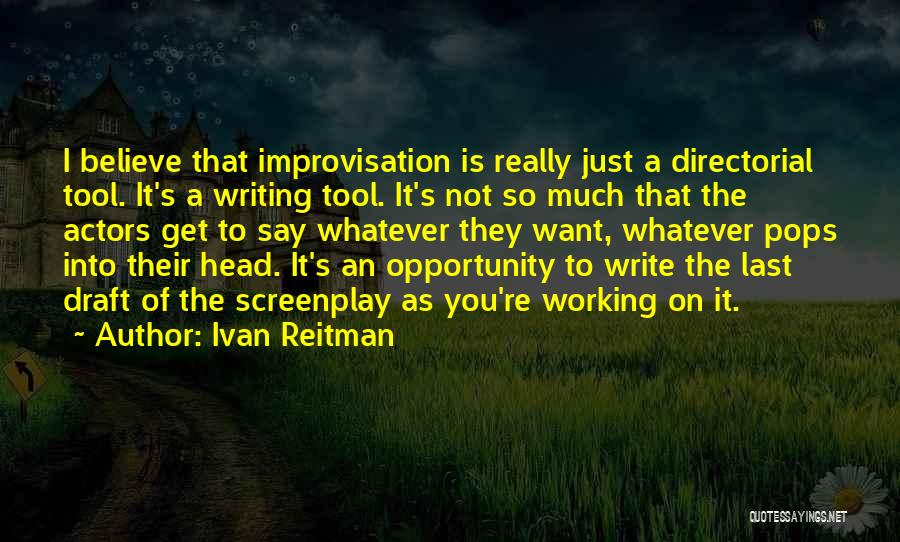 Screenplay Writing Quotes By Ivan Reitman