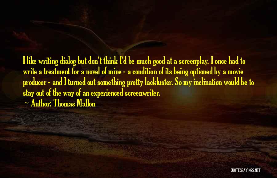 Screenplay Writing Quotes By Thomas Mallon