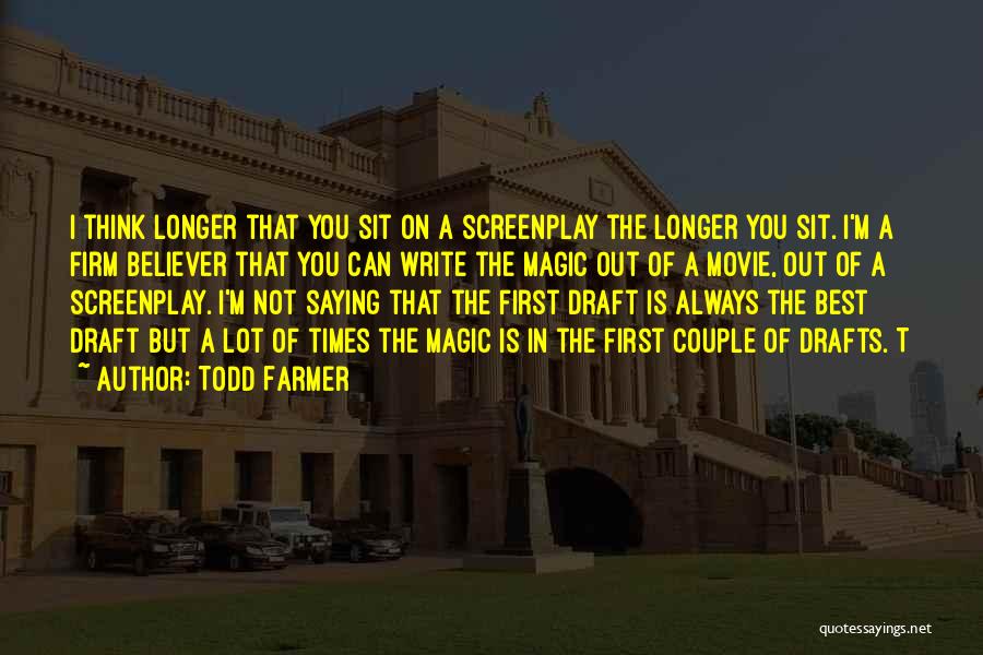 Screenplay Writing Quotes By Todd Farmer
