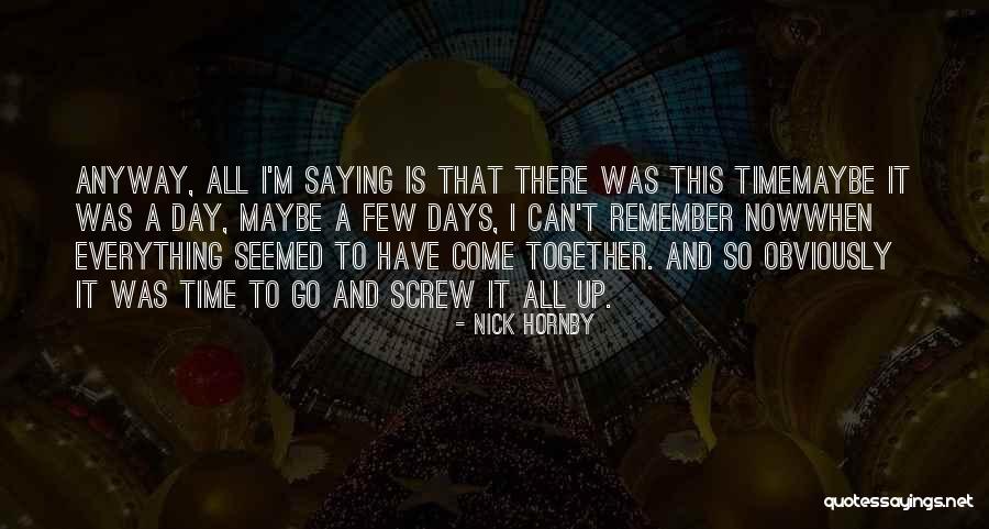 Screw Everything Quotes By Nick Hornby Screw Everything Quotes By Nick Hornby