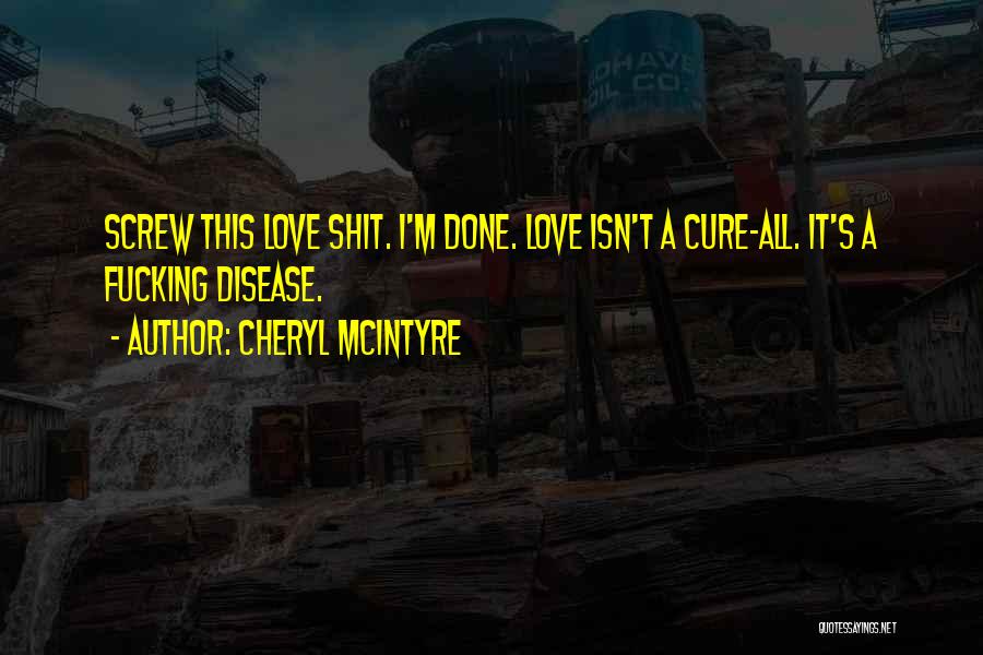 Screw It All Quotes By Cheryl McIntyre