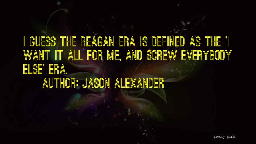 Screw It All Quotes By Jason Alexander