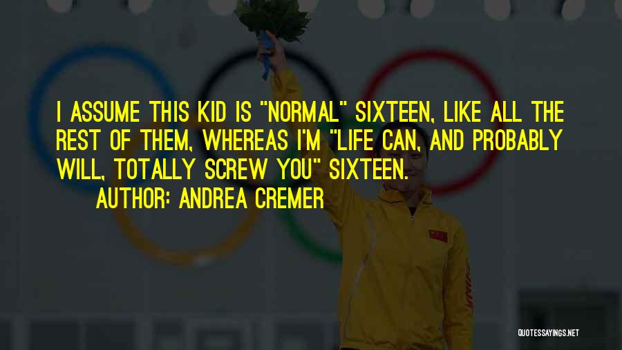 Screw Life Quotes By Andrea Cremer