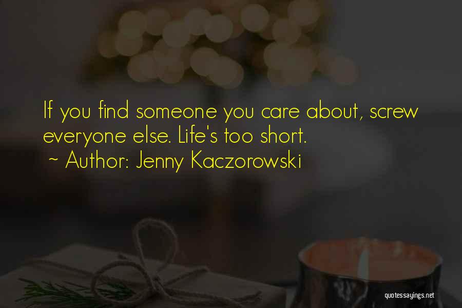 Screw Life Quotes By Jenny Kaczorowski