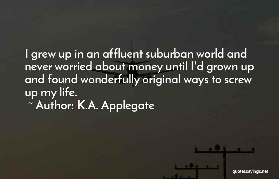 Screw Life Quotes By K.A. Applegate