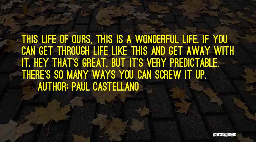 Screw Life Quotes By Paul Castellano