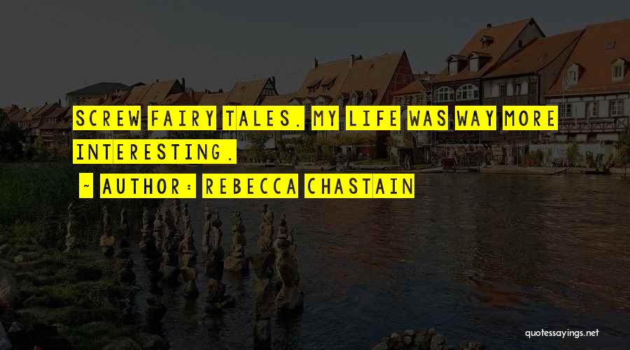 Screw Life Quotes By Rebecca Chastain
