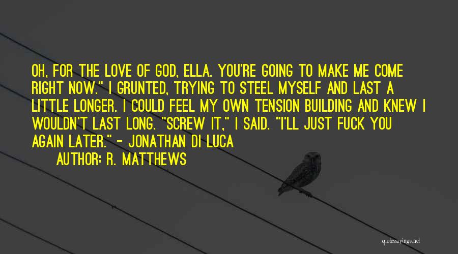 Screw Love Quotes By R. Matthews