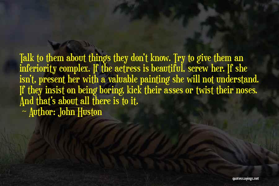 Screw Them All Quotes By John Huston