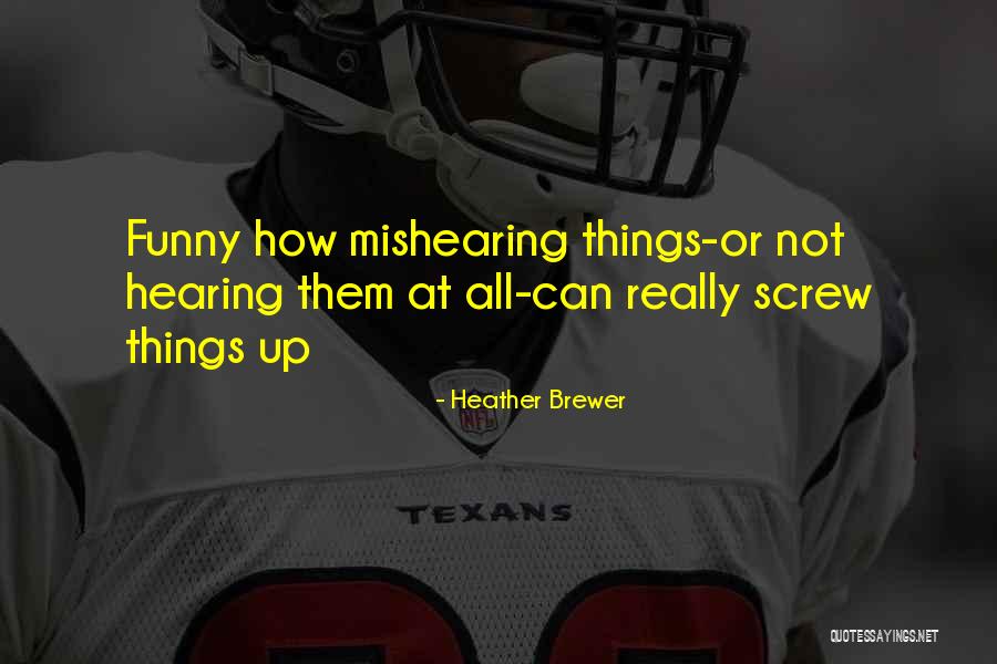 Screw Things Up Quotes By Heather Brewer