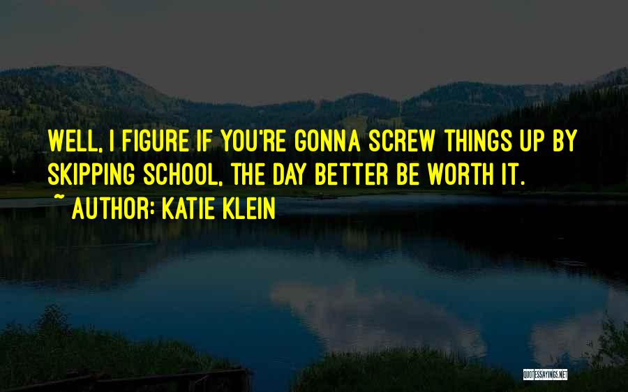 Screw Things Up Quotes By Katie Klein