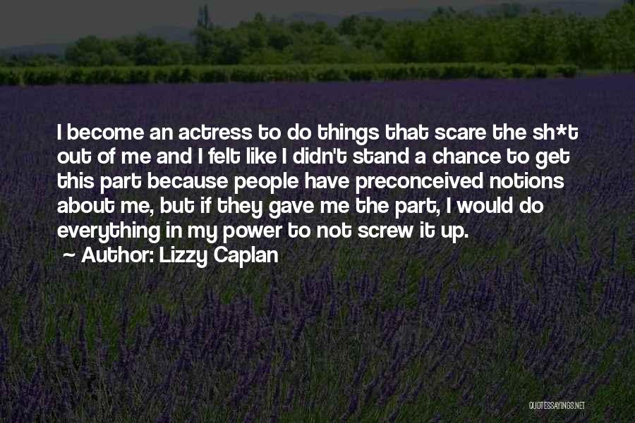 Screw Things Up Quotes By Lizzy Caplan