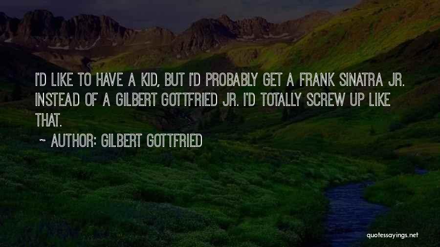 Screw U Quotes By Gilbert Gottfried
