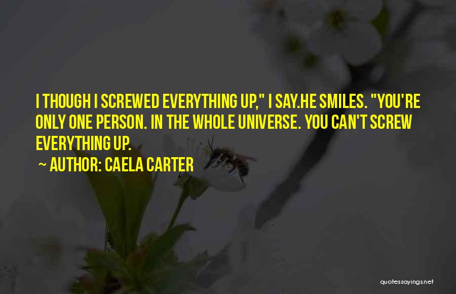 Screw Up Everything Quotes By Caela Carter