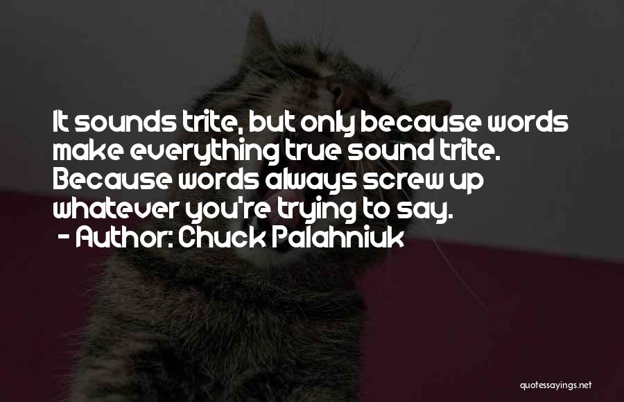 Screw Up Everything Quotes By Chuck Palahniuk