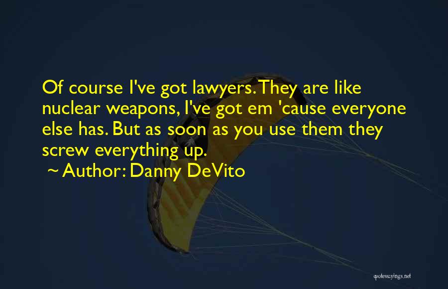 Screw Up Quotes By Danny DeVito
