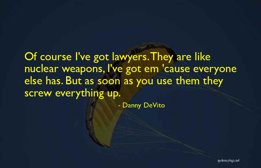 Screw Up Quotes By Danny DeVito