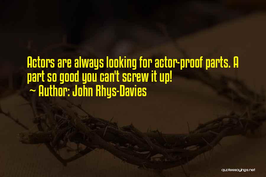 Screw Up Quotes By John Rhys-Davies