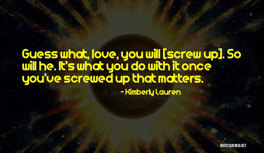 Screw Up Quotes By Kimberly Lauren