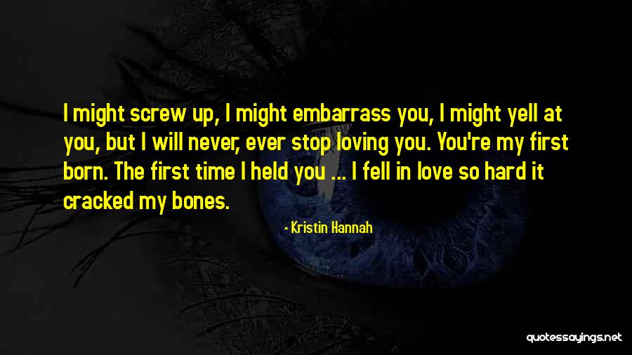 Screw Up Quotes By Kristin Hannah