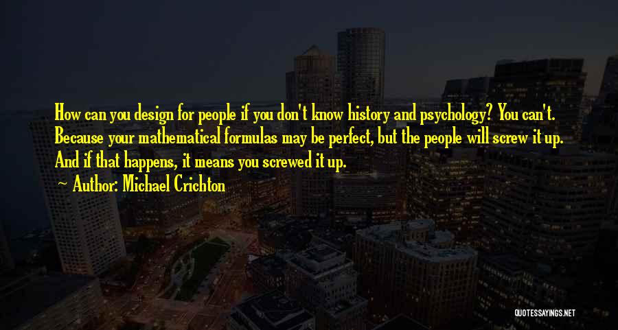 Screw Up Quotes By Michael Crichton