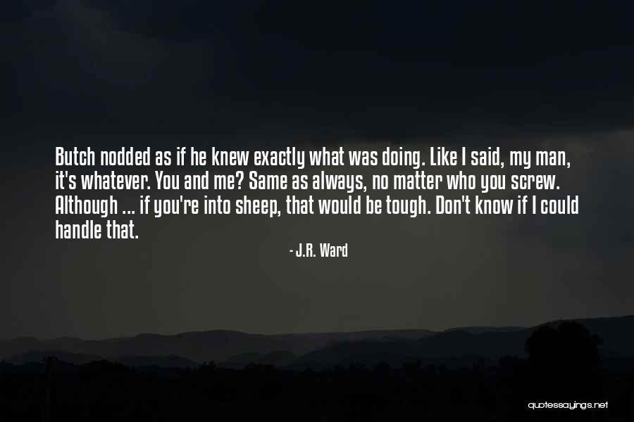 Screw You Quotes By J.R. Ward Screw You Quotes By J.R. Ward
