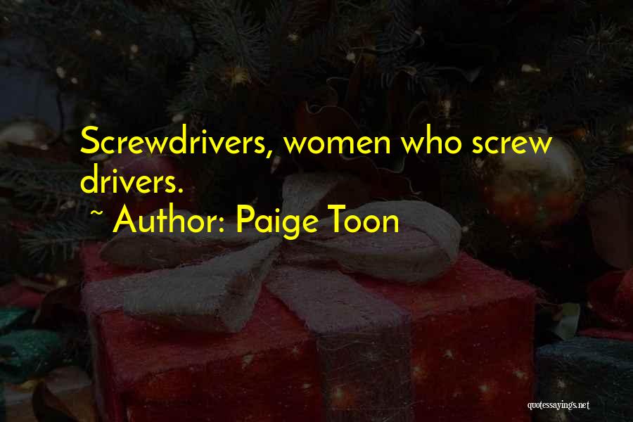 Screwdrivers Quotes By Paige Toon