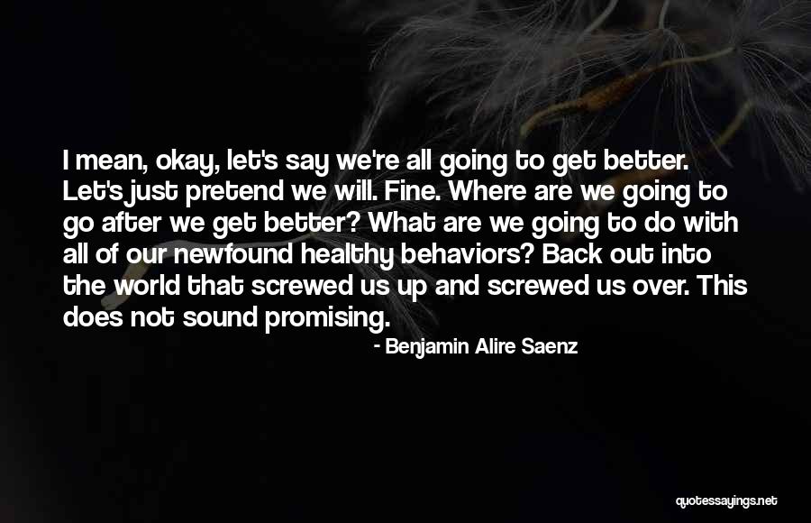 Screwed Over Quotes By Benjamin Alire Saenz Screwed Over Quotes By Benjamin Alire Saenz