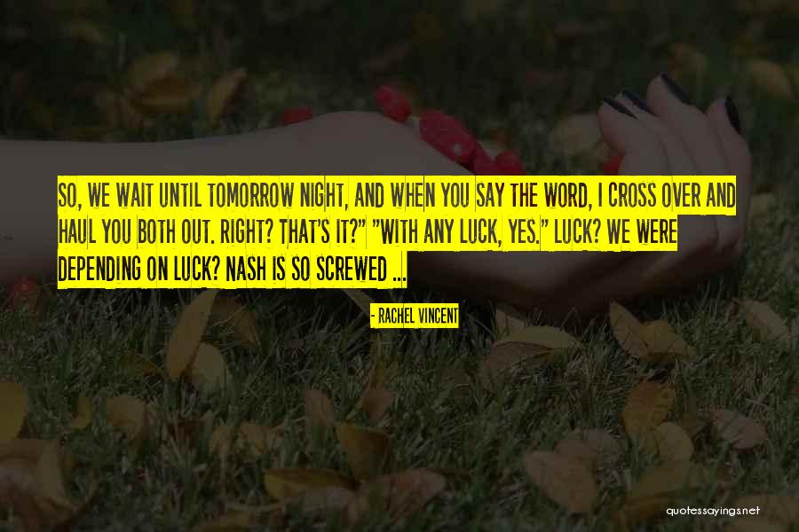 Screwed Over Quotes By Rachel Vincent Screwed Over Quotes By Rachel Vincent