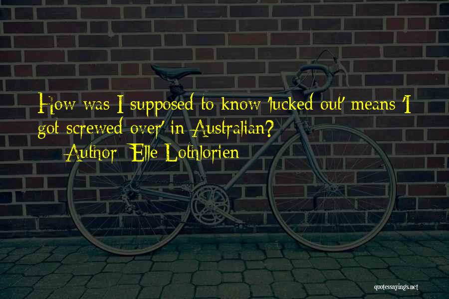 Screwed Quotes By Elle Lothlorien