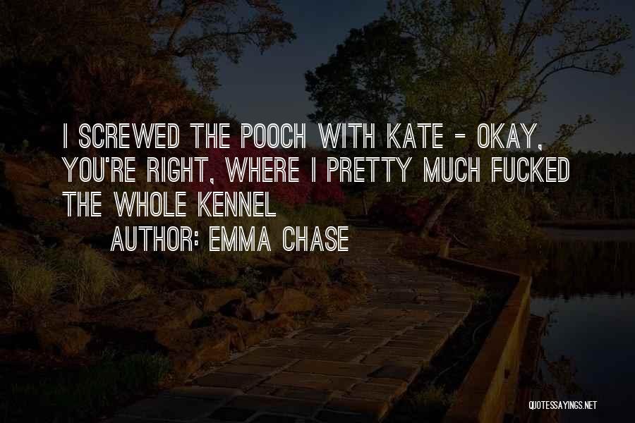 Screwed The Pooch Quotes By Emma Chase