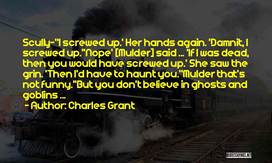 Screwed Up Again Quotes By Charles Grant