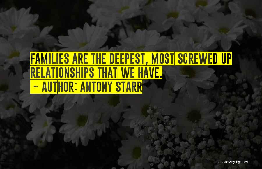 Screwed Up Families Quotes By Antony Starr