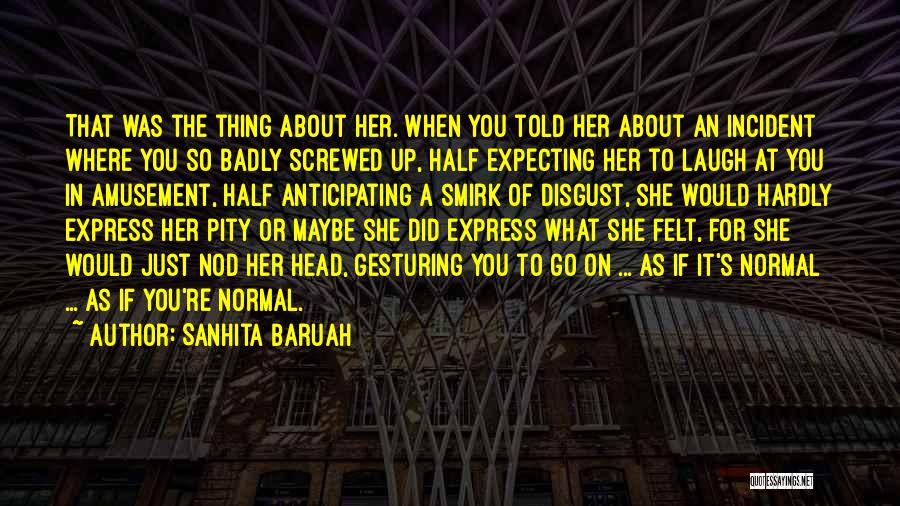 Screwed Up Head Quotes By Sanhita Baruah