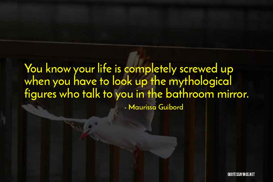 Screwed Up Life Quotes By Maurissa Guibord