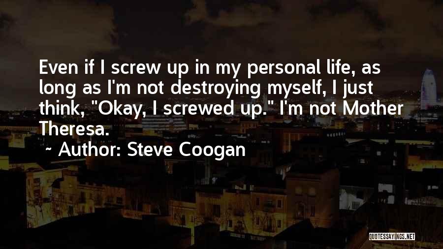 Screwed Up Life Quotes By Steve Coogan