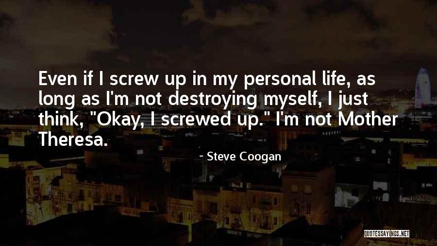 Screwed Up Life Quotes By Steve Coogan