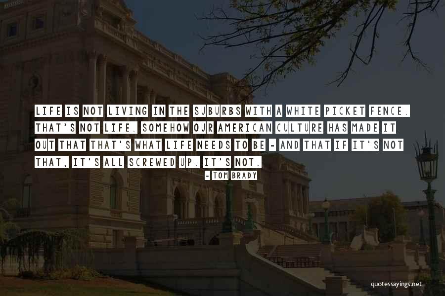 Screwed Up Life Quotes By Tom Brady Screwed Up Life Quotes By Tom Brady