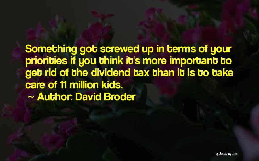 Screwed Up Priorities Quotes By David Broder