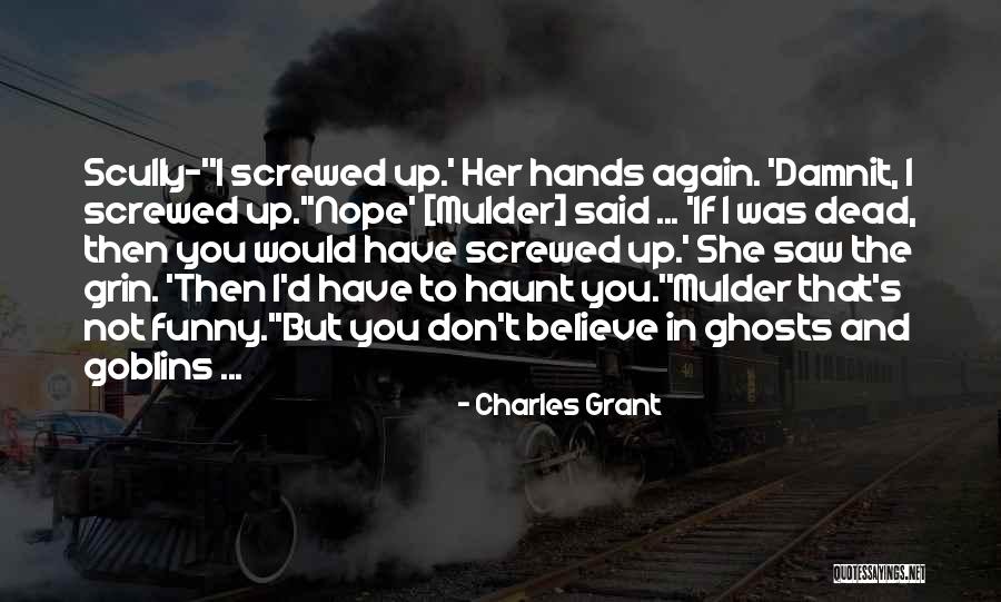 Screwed Up Quotes By Charles Grant Screwed Up Quotes By Charles Grant