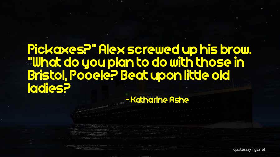 Screwed Up Quotes By Katharine Ashe Screwed Up Quotes By Katharine Ashe