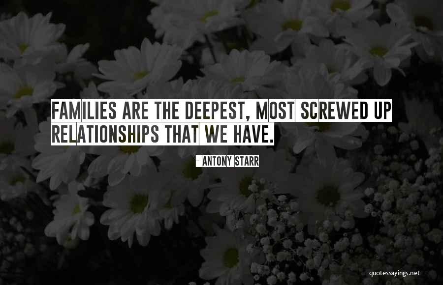 Screwed Up Relationships Quotes By Antony Starr Screwed Up Relationships Quotes By Antony Starr
