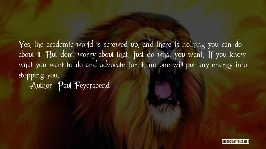 Screwed Up World Quotes By Paul Feyerabend