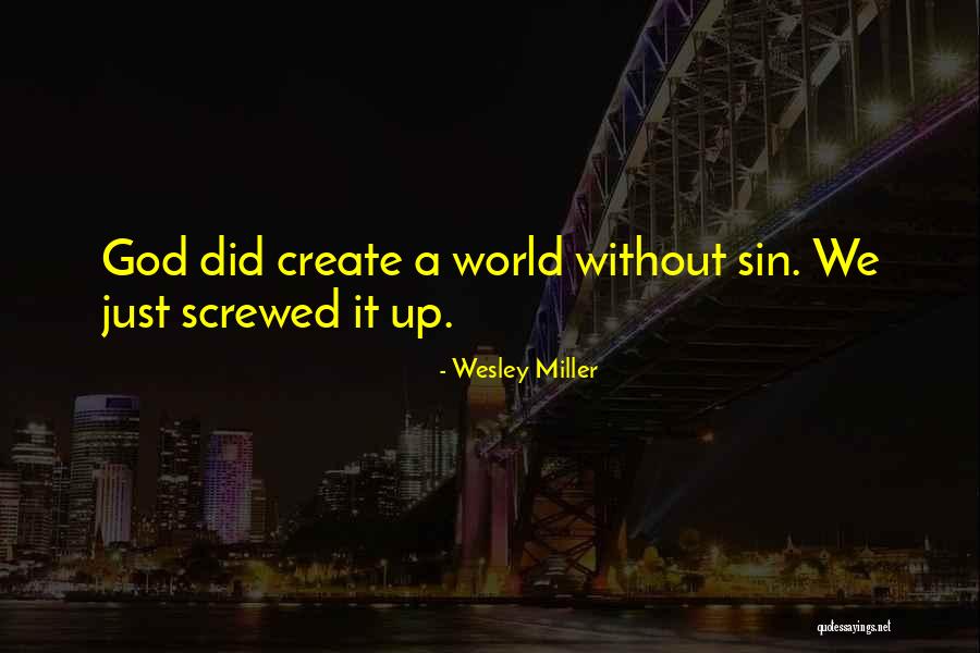 Screwed Up World Quotes By Wesley Miller