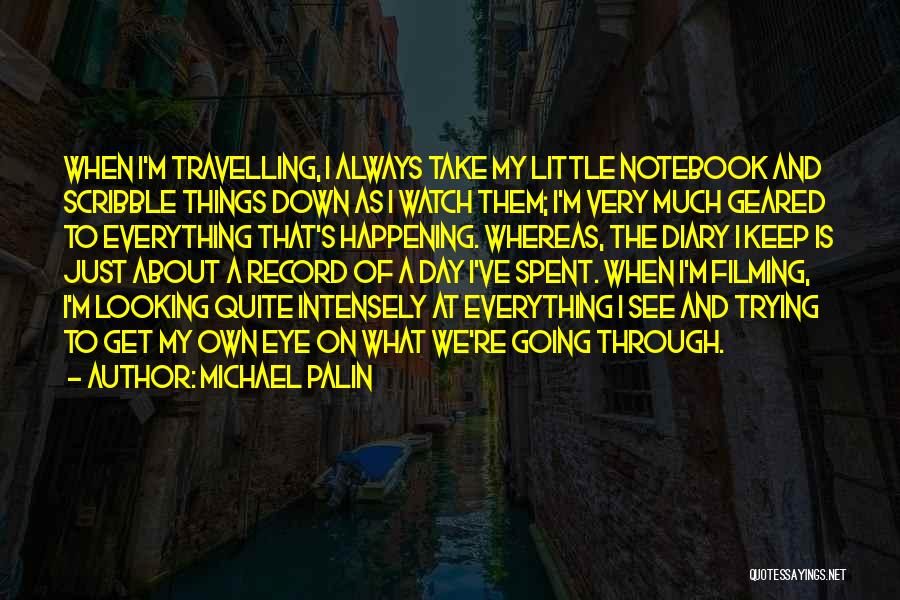 Scribble Day Quotes By Michael Palin